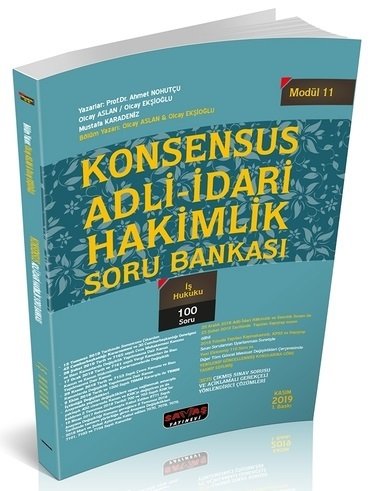 Savaş KONSENSUS Adli İdari Hakimlik İş Hukuku Soru Bankası Ahmet Nohutçu 1. Baskı Kasım 2019 Savaş Yayınları