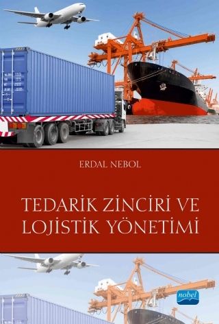 Nobel Tedarik Zinciri ve Lojistik Yönetimi - Erdal Nebol Nobel Akademi Yayınları