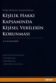 Seçkin Kişilik Hakkı Kapsamında Kişisel Verilerin Korunması - Onur Baskın Seçkin Yayınları