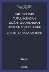 Seçkin Tapu Sicilinin Tutulmasından Doğan Zararlardan Devletin Sorumluluğu ve Kusurlu Görevliye Rücu 4. Baskı - Süleyman Sapanoğlu Seçkin Yayınları