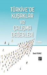 Gazi Kitabevi Türkiye'de Kuşaklar ve Çalışma Değerleri 2. Baskı - Betül Yılmaz Gazi Kitabevi