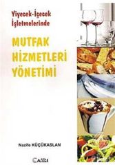 Alfa Aktüel Yiyecek İçecek İşletmelerinde Mutfak Hizmetleri - Nazife Küçükaslan Alfa Aktüel Yayınları