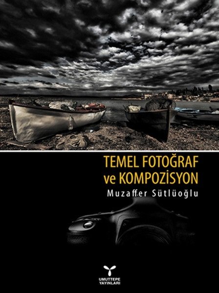 Umuttepe Temel Fotoğraf ve Kompozisyon - Muzaffer Sütlüoğlu Umuttepe Yayınları