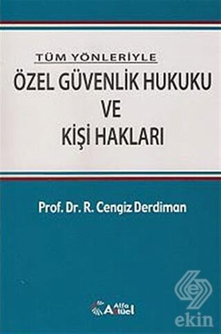 Alfa Aktüel Özel Güvenlik Hukuku ve Kişi Hakları - Ramazan Cengiz Derdiman Alfa Aktüel Yayınları