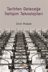 Siyasal Kitabevi Tarihten Geleceğe İletişim Teknolojileri - Ümit Atabek Siyasal Kitabevi Yayınları