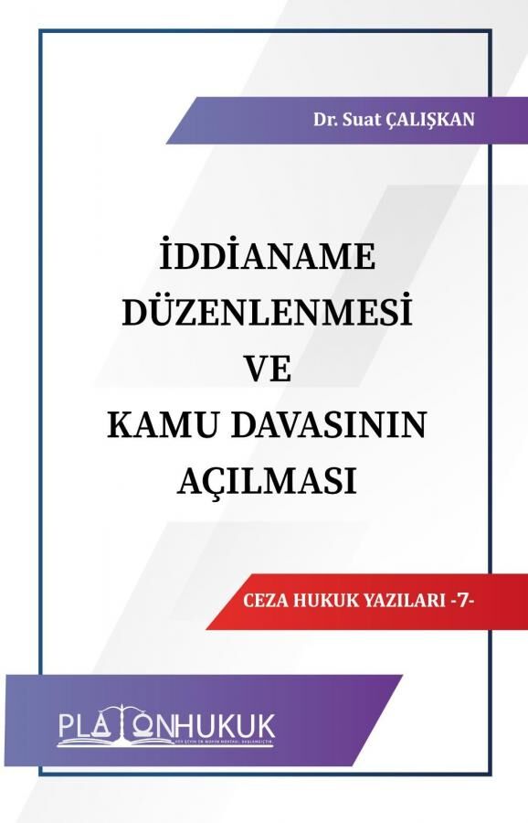 Platon İddianame Düzenlenmesi ve Kamu Davasının Açılması - Suat Çalışkan Platon Hukuk Yayınları