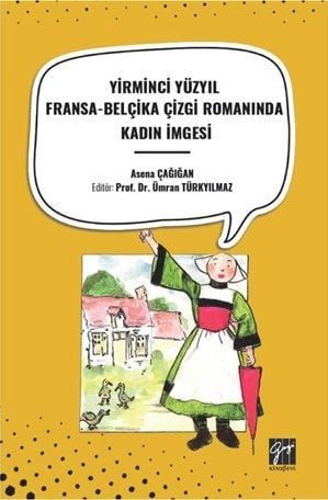 Gazi Kitabevi Yirminci Yüzyıl Fransa-Belçika Çizgi Romanında Kadın İmgesi - Asena Çağığan Gazi Kitabevi