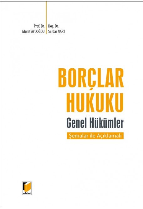 Adalet Borçlar Hukuku Genel Hükümler Şemalar ile Açıklamalı - Murat Aydoğdu, Serdar Nart Adalet Yayınevi