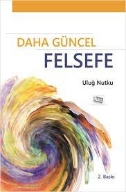 Anı Yayıncılık Daha Güncel Felsefe - Uluğ Nutku Anı Yayıncılık