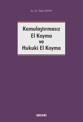 Seçkin Kamulaştırmasız El Koyma ve Hukuki El Koyma - Özen Oktay Seçkin Yayınları