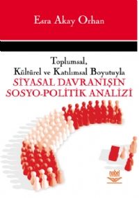 Nobel Siyasal Davranışın Sosyo-Politik Analizi - Esra Akay Orhan Nobel Akademi Yayınları