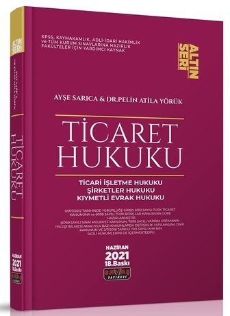 Savaş 2021 Ticaret Hukuku Altın Seri 18. Baskı - Ayşe Sarıca Savaş Yayınları