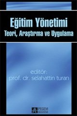 Pegem Eğitim Yönetimi Teori, Araştırma ve Uygulama - Selahattin Turan Pegem Akademi Yayıncılık