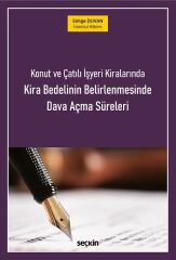 Seçkin Konut ve Çatılı İşyeri Kiralarında Kira Bedelinin Belirlenmesinde Dava Açma Süreleri - Simge Duvan Seçkin Yayınları