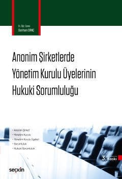 Seçkin Anonim Şirketlerde Yönetim Kurulu Üyelerinin Hukuki Sorumluluğu - Serhan Dinç Seçkin Yayınları