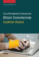 Seçkin Ceza Muhakemesi Hukukunda Bilişim Sistemlerinde Uzaktan Arama - Göksu Işıl Karagöz Seçkin Yayınları