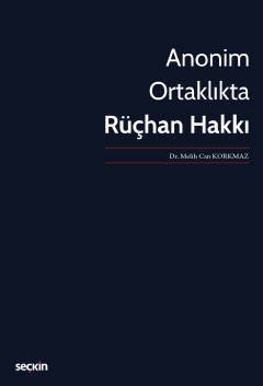 Seçkin Anonim Ortaklıkta Rüçhan Hakkı - Melih Can Korkmaz Seçkin Yayınları