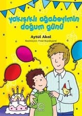 Yakışıklı Ağabeyimin Doğum Günü - Aytül Akal Uçanbalık Yayınları