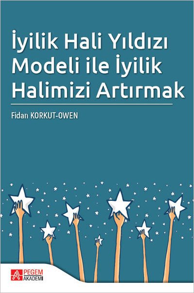 Pegem İyilik Hali Yıldızı Modeli ile İyilik Halimizi Artırmak - Fidan Korkut Owen Pegem Akademik Yayınları