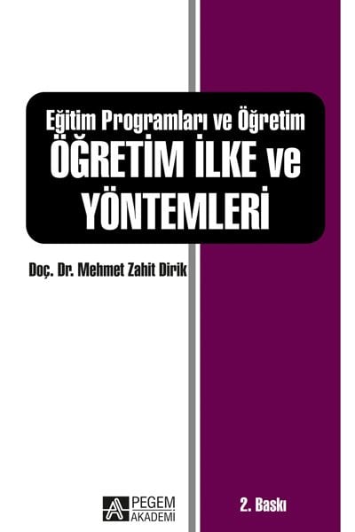 Pegem Eğitim Programları ve Öğretim Öğretim İlke ve Yöntemleri Mehmet Zahit Dirik Pegem Akademi Yayıncılık