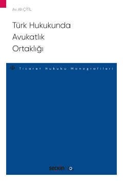 Seçkin Türk Hukukunda Avukatlık Ortaklığı - Ali Çitil Seçkin Yayınları