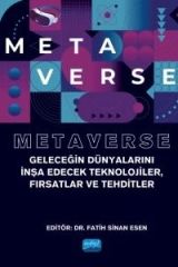 Nobel METAVERSE, Geleceğin Dünyalarını İnşa Edecek Teknolojiler, Fırsatlar ve Tehditler - Fatih Sinan Esen Nobel Akademi Yayınları