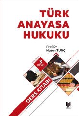 Adalet Türk Anayasa Hukuku Ders Kitabı 3. Baskı - Hasan Tunç Adalet Yayınevi