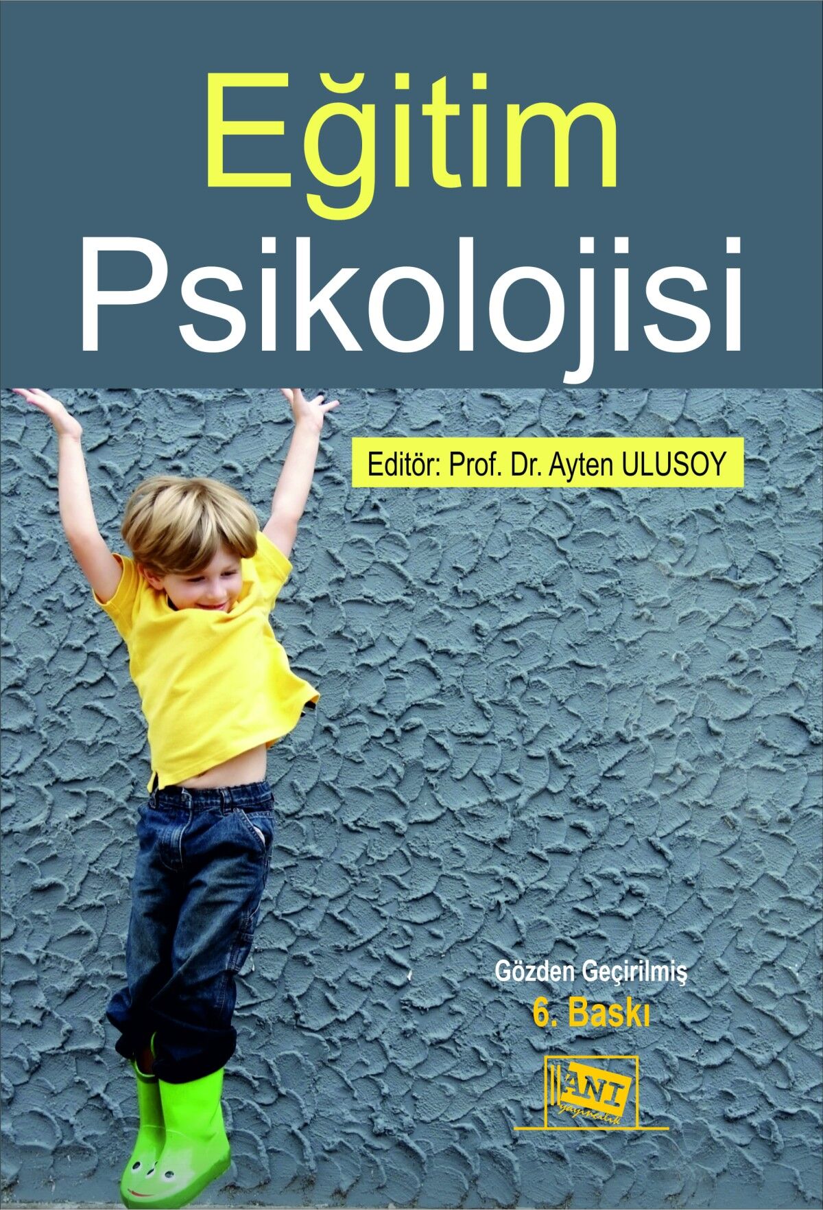 Anı Yayıncılık Eğitim Psikolojisi 6. Baskı - Ayten Ulusoy Anı Yayıncılık