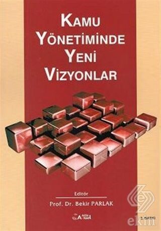 Alfa Aktüel Kamu Yönetiminde Yeni Vizyonlar - Bekir Parlak Alfa Aktüel Yayınları