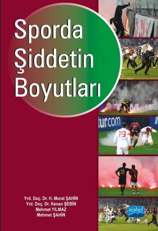 Nobel Sporda Şiddetin Boyutları - H. Murat Şahin Nobel Akademi Yayınları