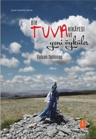 Nobel Bir Tuvâ Hikayesi ve Yeni Öyküler - Galsan Tschinag Nobel Yaşam