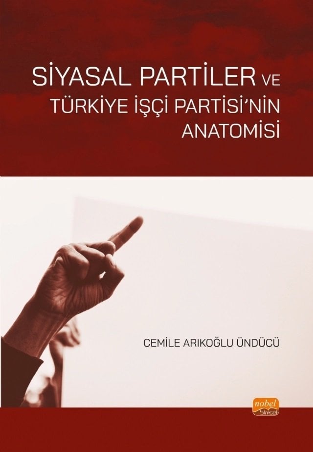 Nobel Siyasal Partiler ve Türkiye İşçi Partisi’nin Anatomisi - Cemile Arıkoğlu Ündücü Nobel Bilimsel Eserler