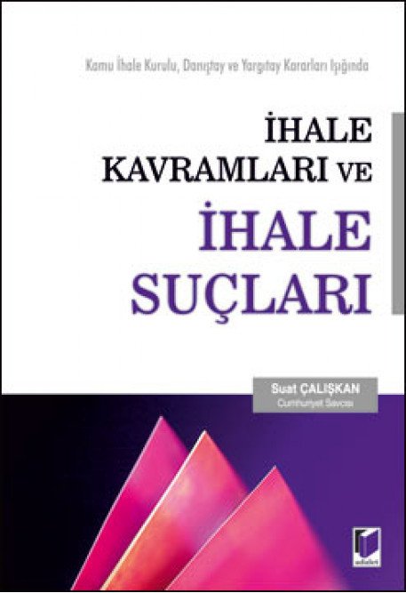 Adalet İhale Kavramları ve İhale Suçları - Suat Çalışkan Adalet Yayınevi