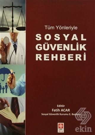 Ekin Tüm Yönleriyle Sosyal Güvenlik Rehberi - Fatih Acar Ekin Yayınları