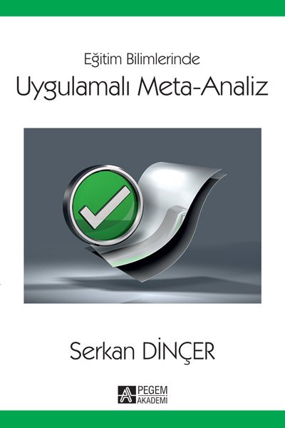 Pegem Eğitim Bilimlerinde Uygulamalı Meta-Analiz Serkan Dinçer Pegem Akademi Yayıncılık