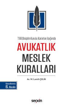 Seçkin Avukatlık Meslek Kuralları 6. Baskı - M. Lamih Çelik Seçkin Yayınları