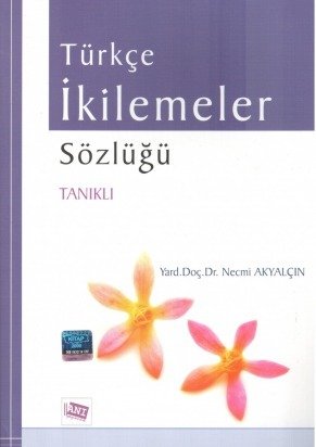 Anı Yayıncılık Türkçe İkilemeler Sözlüğü - Necmi Akyalçın Anı Yayıncılık