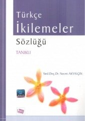 Anı Yayıncılık Türkçe İkilemeler Sözlüğü - Necmi Akyalçın Anı Yayıncılık