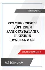 Platon Ceza Muhakemesinde Şüpheden Sanık Faydalanır İlkesinin Uygulanması - Suat Çalışkan Platon Hukuk Yayınları