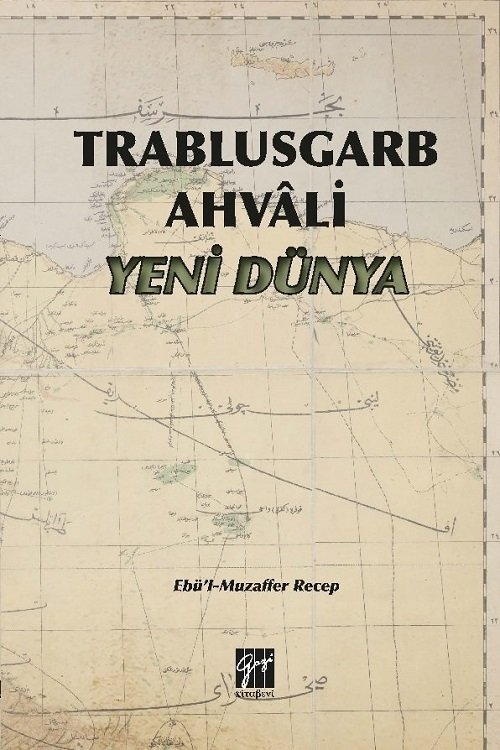 Gazi Kitabevi Trablusgarb Ahvali Yeni Dünya - Ebü'l Muzaffer Recep Gazi Kitabevi