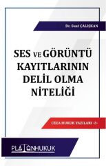 Platon Ses ve Görüntü Kayıtların Delil Olma Niteliği - Suat Çalışkan Platon Hukuk Yayınları