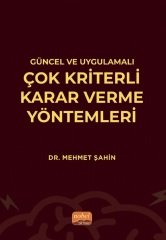 Nobel Güncel ve Uygulamalı Çok Kriterli Karar Verme Yöntemleri - Mehmet Şahin Nobel Bilimsel Eserler