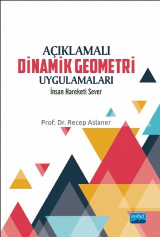 Nobel Açıklamalı Dinamik Geometri Uygulamaları - Recep Aslaner Nobel Akademi Yayınları