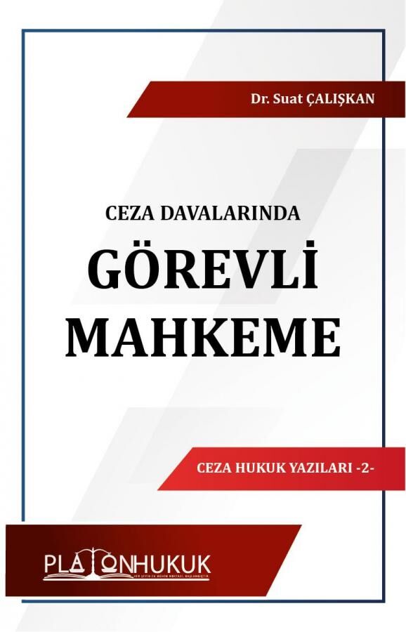 Platon Ceza Davalarında Görevli Mahkeme - Suat Çalışkan Platon Hukuk Yayınları