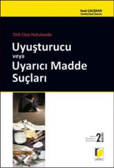 Adalet Türk Ceza Hukukunda Uyuşturucu veya Uyarıcı Madde Suçları 2. Baskı - Suat Çalışkan Adalet Yayınevi