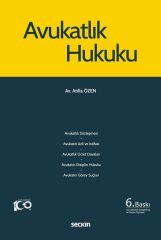 Seçkin Avukatlık Hukuku 6. Baskı - Atilla Özen Seçkin Yayınları