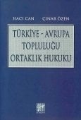 Gazi Kitabevi Türkiye Avrupa Topluluğu Ortaklık Hukuku - Hacı Can, Çınar Özen Gazi Kitabevi