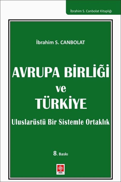 Ekin Avrupa Birliği ve Türkiye 8. Baskı - İbrahim S. Canbolat Ekin Yayınları