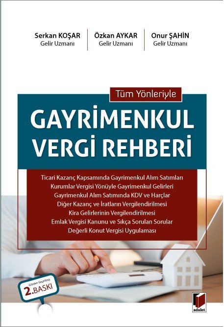 Adalet Tüm Yönleriyle Gayrimenkul Vergi Rehberi 2. Baskı - Serkan Koşar, Özkan Aykar, Onur Şahin Adalet Yayınevi