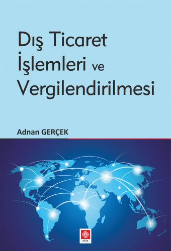 Ekin Dış Ticaret İşlemleri ve Vergilendirilmesi - Adnan Gerçek Ekin Yayınları